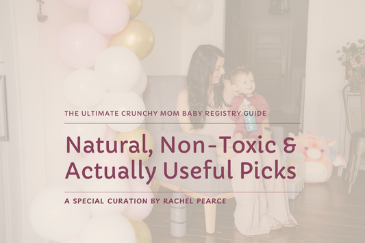 The Ultimate Crunchy Mom Baby Registry Guide