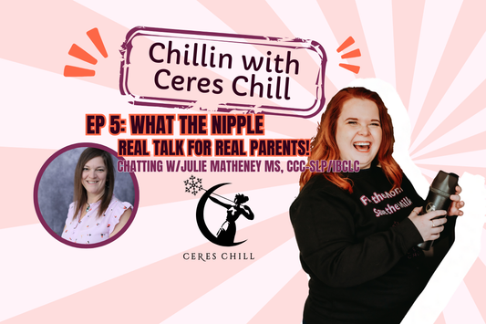 Chillin with Ceres Chill: What the Nipple - Real Talk for Real Parents
